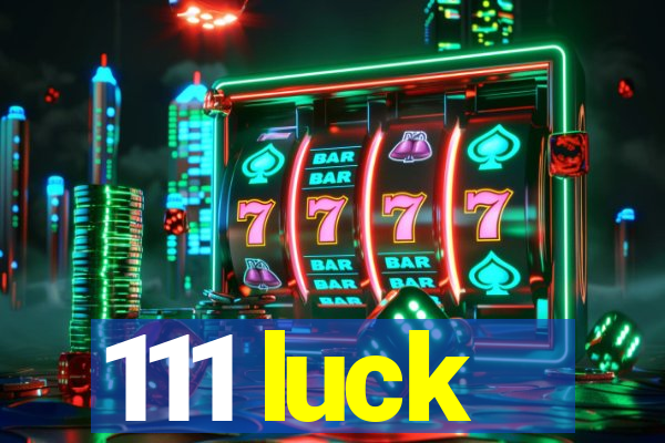111 luck